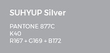 SUHYUP Silver PANTONE 877C K40 R167 + G169 + B172